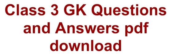 GK questions for class 3 with answers pdf